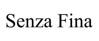 SENZA FINA