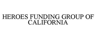 HEROES FUNDING GROUP OF CALIFORNIA