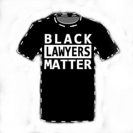 BLACK LAWYERS MATTER