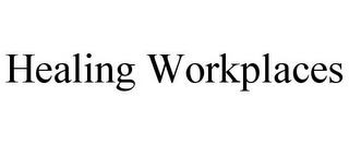 HEALING WORKPLACES