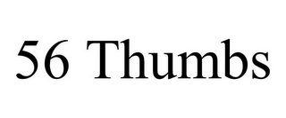 56 THUMBS