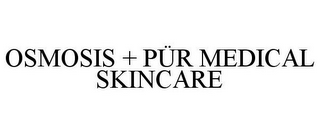 OSMOSIS + PÜR MEDICAL SKINCARE