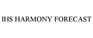 IHS HARMONY FORECAST