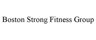 BOSTON STRONG FITNESS GROUP