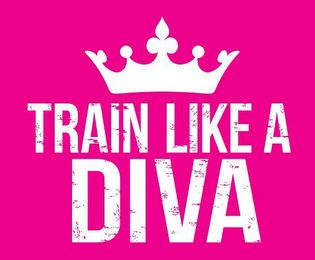 TRAIN LIKE A DIVA