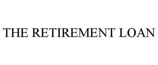 THE RETIREMENT LOAN