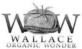 WOW GROW LIKE A CHAMPION WALLACE ORGANIC WONDER