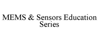 MEMS & SENSORS EDUCATION SERIES