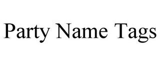 PARTY NAME TAGS