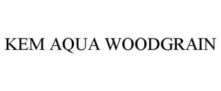 KEM AQUA WOODGRAIN