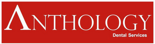 ANTHOLOGY DENTAL SERVICES