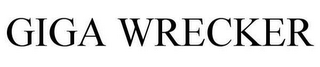 GIGA WRECKER
