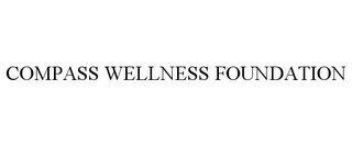 COMPASS WELLNESS FOUNDATION