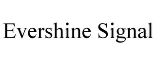 EVERSHINE SIGNAL