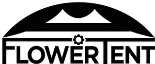 FLOWER TENT