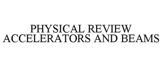 PHYSICAL REVIEW ACCELERATORS AND BEAMS