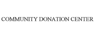 COMMUNITY DONATION CENTER