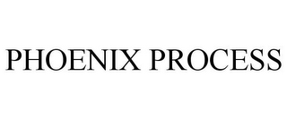 PHOENIX PROCESS