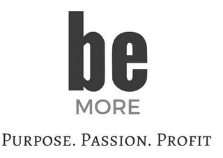 BE MORE PURPOSE. PASSION. PROFIT