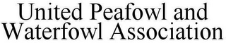 UNITED PEAFOWL AND WATERFOWL ASSOCIATION