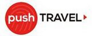 PUSH TRAVEL