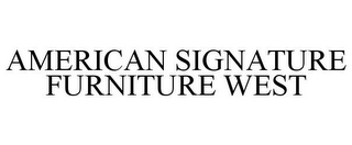 AMERICAN SIGNATURE FURNITURE WEST