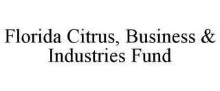 FLORIDA CITRUS, BUSINESS & INDUSTRIES FUND