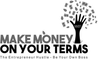 MMOYT MAKE MÒONEY ON YOUR TERMS THE ENTREPRENEUR HUSTLE - BE YOUR OWN BOSS