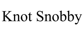 KNOT SNOBBY