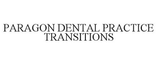 PARAGON DENTAL PRACTICE TRANSITIONS