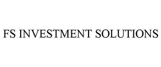 FS INVESTMENT SOLUTIONS