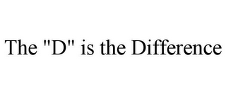 THE "D" IS THE DIFFERENCE