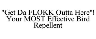 "GET DA FLOKK OUTTA HERE"! YOUR MOST EFFECTIVE BIRD REPELLENT