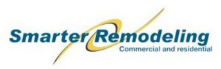 SMARTER REMODELING COMMERCIAL AND RESIDENTIAL