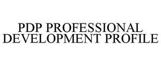 PDP PROFESSIONAL DEVELOPMENT PROFILE