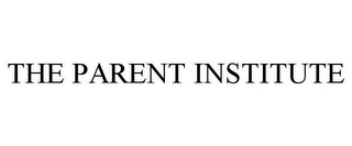 THE PARENT INSTITUTE