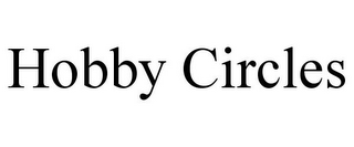 HOBBY CIRCLES