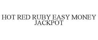 HOT RED RUBY EASY MONEY JACKPOT