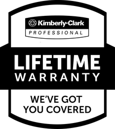 KIMBERLY-CLARK PROFESSIONAL WE'VE GOT YOU COVERED LIFETIME WARRANTY