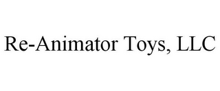 RE-ANIMATOR TOYS, LLC