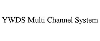 YWDS MULTI CHANNEL SYSTEM