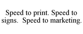 SPEED TO PRINT. SPEED TO SIGNS. SPEED TO MARKETING.