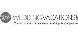 WV WEDDINGVACATIONS.COM YOUR INSPIRATION FOR DESTINATION WEDDINGS & HONEYMOONS