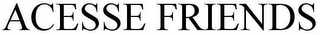 ACESSE FRIENDS