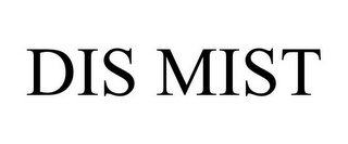 DIS MIST