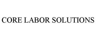 CORE LABOR SOLUTIONS