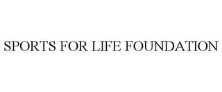 SPORTS FOR LIFE FOUNDATION