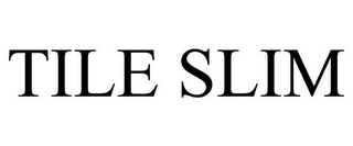 TILE SLIM