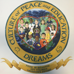 DREAMS CULTURE OF PEACE AND EDUCATION PRIDE OF OCEANSIDE OUR CHILDREN TOMORROW'S FUTURE