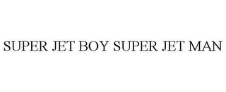 SUPER JET BOY SUPER JET MAN
